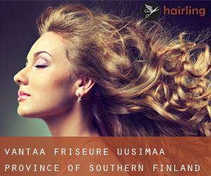 Vantaa friseure (Uusimaa, Province of Southern Finland) Vantaa friseure (Uusimaa, Province of Southern Finland)